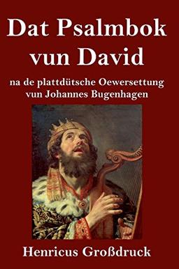 Dat Psalmbok vun David (Großdruck): na de plattdütsche Oewersettung