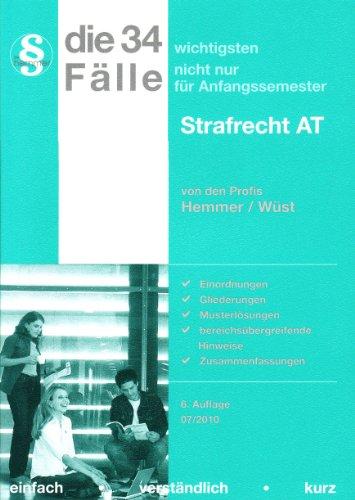 Die 34 wichtigsten Fälle nicht nur für Anfangssemester zum Strafrecht AT