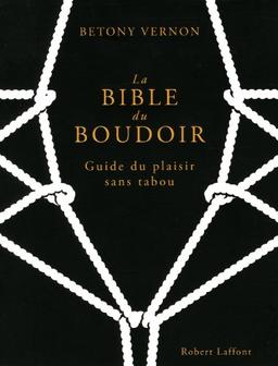 La bible du boudoir : guide du plaisir sans tabou