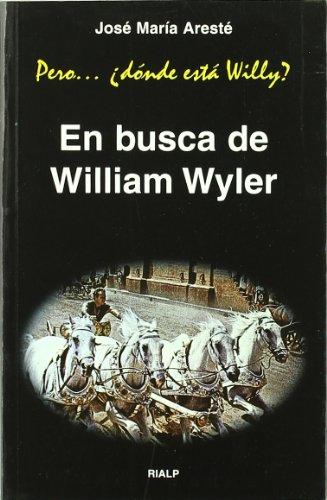 Pero-- Dónde está Willy? : en busca de William Wyller (Cine)