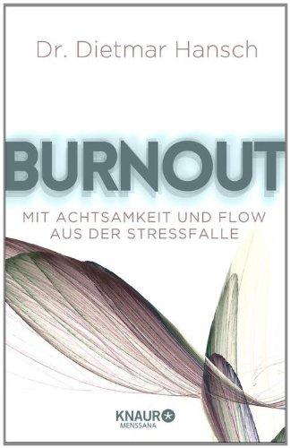 Burnout: Mit Achtsamkeit und Flow aus der Stressfalle