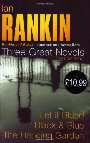 Ian Rankin - Three Great Novels: "Let It Bleed", "Black and Blue", "The Hanging Garden"