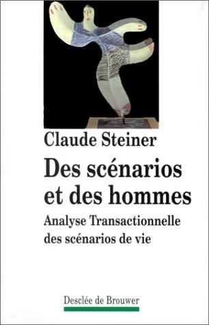 DES SCENARIOS ET DES HOMMES. Analyse transactionnelle des scénarios de vie