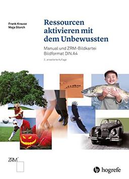 Ressourcen aktivieren mit dem Unbewussten: Manual und ZRM–Bildkartei. Bildformat DIN A4