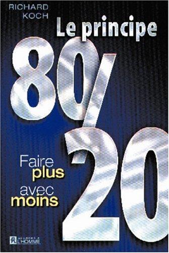 Le principe 80/20. Faire plus avec moins