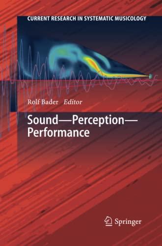 Sound - Perception - Performance (Current Research in Systematic Musicology, Band 1)