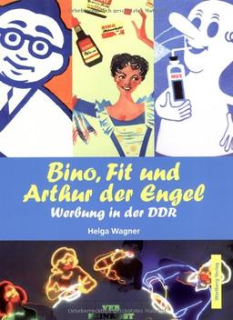 Bino, Fit und Arthur der Engel. Werbung in der DDR