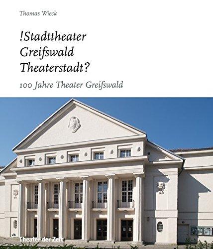 !Stadttheater Greifswald Theaterstadt?: 100 Jahre Theater Greifswald