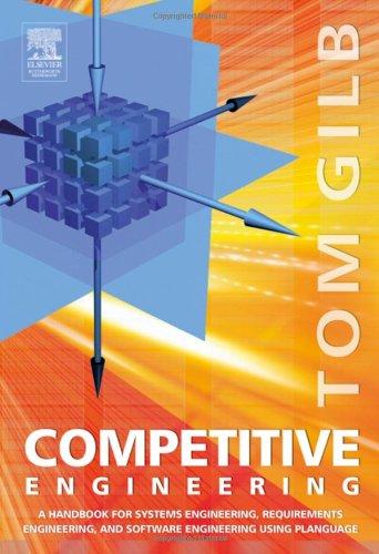 Competitive Engineering: A Handbook for Systems Engineering, Requirements Engineering, and Software Engineering Using Planguage