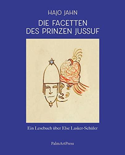 Die Facetten des Prinzen Jussuf: Ein Lesebuch über Else Lasker-Schüler