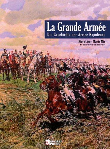 La Grande Armée: Die Geschichte der Armee Napoleons