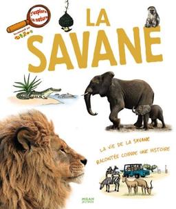 La savane : la vie de la savane racontée comme une histoire