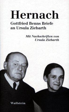 Hernach. Gottfried Benns Briefe an Ursula Ziebarth. Mit Nachschriften zu diesen Briefen von Ursula Ziebarth und einem Kommentar von Jochen Meyer