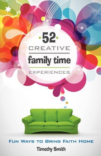 52 Creative Family Time Experiences: Fun Ways to Bring Faith Home