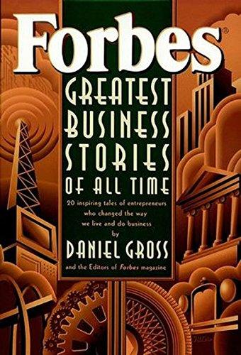 Forbes' Greatest Business Stories of All Time: 20 Inspiring Tales of Entrepreneurs Who Changed the Way We Live and Do Business