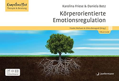 Körperorientierte Emotionsregulation: Kompetenz!Box Therapie und Beratung: Kartenset im Rahmen der Kompetenz-Box Reihe