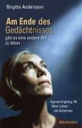 Am Ende des Gedächtnisses ... gibt es eine andere Art zu leben. Agneta Ingberg, 58: Mein Leben mit Alzheimer