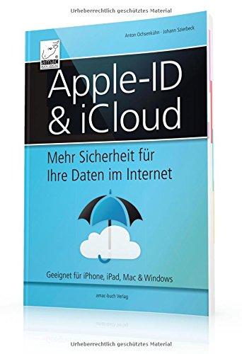 Apple-ID & iCloud - Mehr Sicherheit für Ihre Daten im Internet (iOS 9, OS X El Capitan und Windows); für alle Mac-, Windows-, iPhone- und iPad-Anwender empfehlenswert