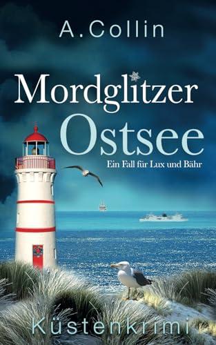 Mordglitzer Ostsee: Küstenkrimi (Ein Fall für Lux und Bähr 7) (Die Ostseekommissare Lux und Bähr, Band 7)