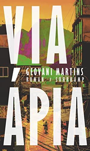 Via Ápia: Roman | Eine Geschichte von Träumen und Albträumen in Rios Favela Rocinha