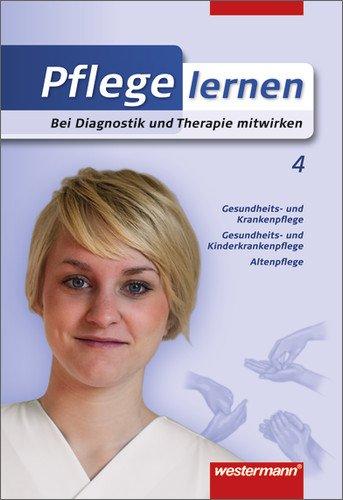 Pflege lernen: Bei Diagnostik und Therapie mitwirken: Schülerband, 1. Auflage, 2008