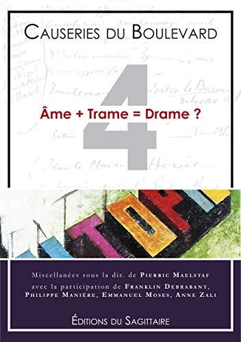 Causeries du boulevard. Vol. 4. Ame + trame = drame ? : miscellanées