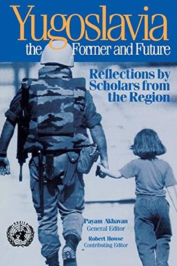 Yugoslavia, the Former and Future: Reflections by Scholars from the Region