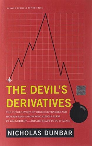 The Devil's Derivatives: The Untold Story of the Slick Traders and Hapless Regulators Who Almost Blew Up Wall Street . . . and Are Ready to Do It Again