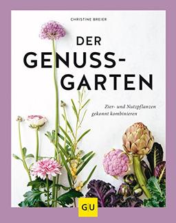 Der Genussgarten: Zier- und Nutzpflanzen gekonnt kombinieren (GU Garten Extra)