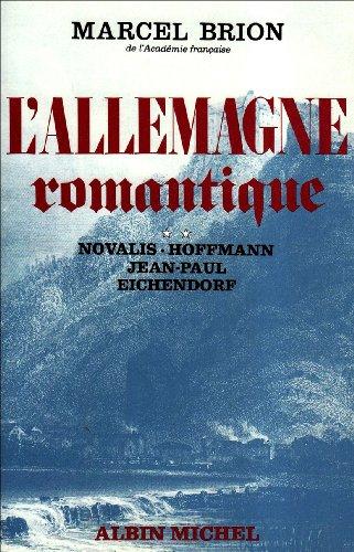 L'Allemagne romantique. Vol. 2. Novalis, Hoffmann, Jean-Paul, Eichendorff