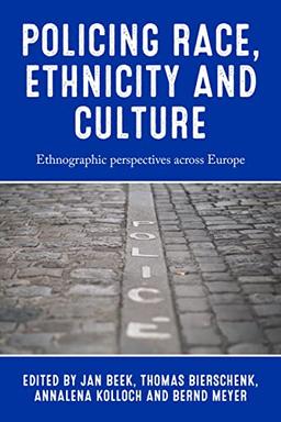 Policing race, ethnicity and culture: Ethnographic perspectives across Europe