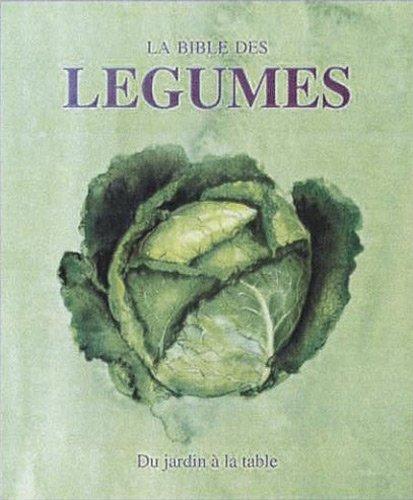 La bible des légumes : du jardin à la table