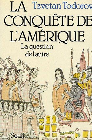 La Conquête de l'Amérique : La Question de l'autre