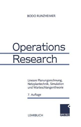 Operations Research: Lineare Planungsrechnung, Netzplantechnik, Simulation und Warteschlangentheorie (Moderne Wirtschaftsbücher)