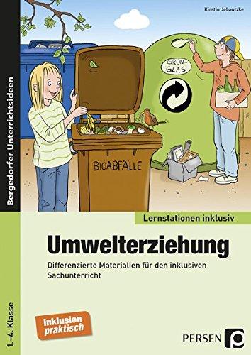 Umwelterziehung: Differenzierte Materialien für den inklusiven Sachunterricht (1. bis 4. Klasse) (Lernstationen inklusiv)