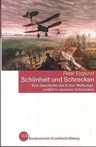 Schönheit und Schrecken : eine Geschichte des Ersten Weltkriegs, erzählt in neunzehn Schicksalen.