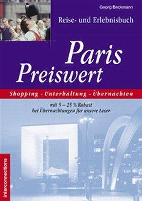 Paris Preiswert. Reise- und Erlebnisbuch: Shopping Unterhaltung Übernachten