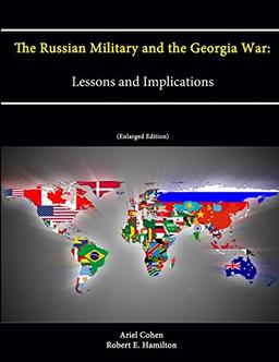 The Russian Military and the Georgia War: Lessons and Implications (Enlarged Edition)