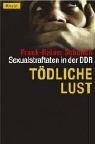 Tödliche Lust: Sexualstraftaten in der DDR