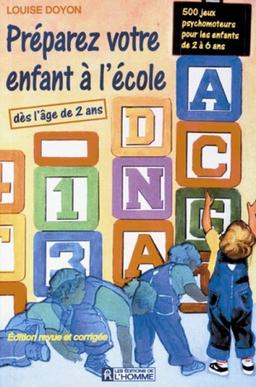 Préparez votre enfant à l'école : 500 jeux psychomoteurs pour les enfants de 2 à 6 ans