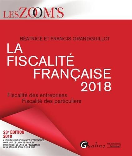 La fiscalité française 2018 : fiscalité des entreprises, fiscalité des particuliers