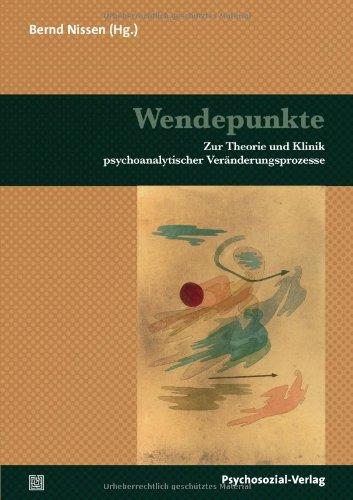 Wendepunkte: Zur Theorie und Klinik psychoanalytischer Veränderungsprozesse