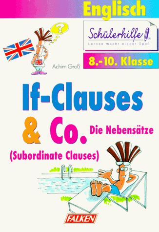 Englisch If- Clauses and Co. (8.-10. Klasse). Die Nebensätze ( Subordinate Clauses).