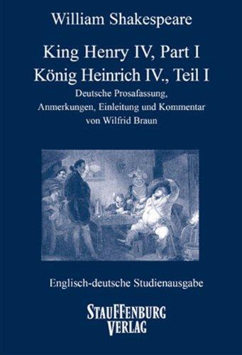 King Henry IV, Part I / König Heinrich IV., Teil I: Englisch-deutsche Studienausgabe (Engl. / Dt.) Englischer Originaltext und deutsche Prosaübersetzung (Englisch-Deutsche Studienausgaben)