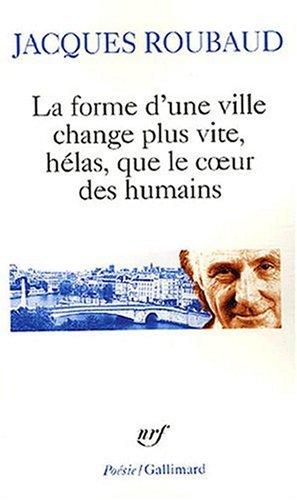 La forme d'une ville change plus vite, hélas, que le coeur des humains : cent cinquante poèmes, 1991-1998