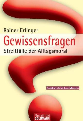 Gewissensfragen: Streitfälle der Alltagsmoral