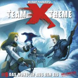 Team X-treme - Folge 8: Das Monster aus dem Eis. Hörspiel.