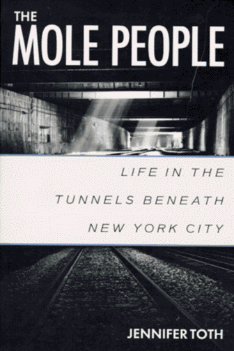 The Mole People: Life in the Tunnels Beneath New York City