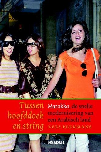 Tussen hoofddoek en string: Marokko, de snelle modernisering van een Arabisch land