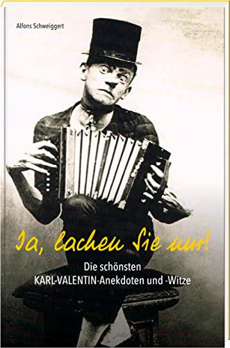 Ja, lachen Sie nur: Die schönsten Karl-Valentin-Anekdoten und -Witze